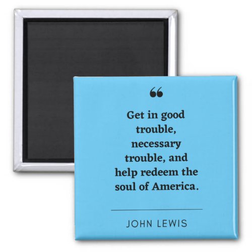 John Lewis inspirational quote Magnet