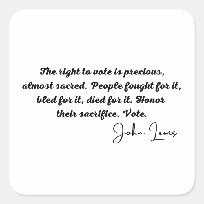 John Lewis Rep The Right To Vote Is Precious Blm Square Sticker Zazzle Com