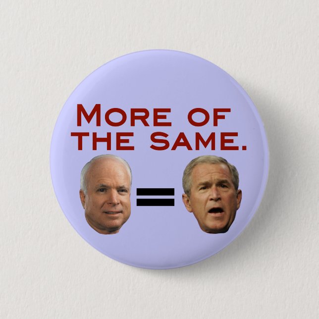 John McCain = George W. Bush Pinback Button (Front)