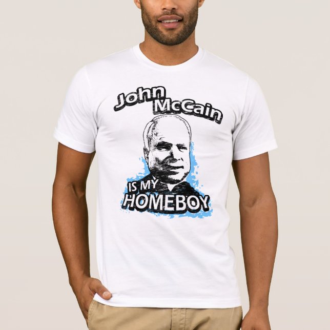 John McCain is my homeboy T-Shirt (Front)