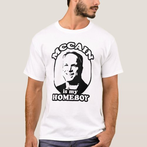 John McCain is my homeboy T_shirt  McCain 2008
