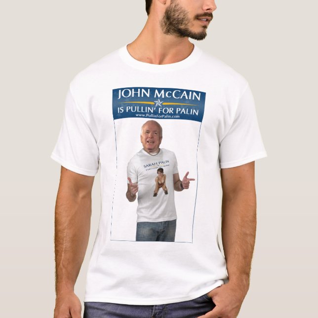 John McCain Is Pullin' For Palin T-Shirt (Front)