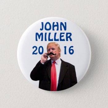 John Miller 2016 Button by hueylong at Zazzle