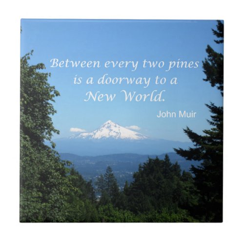 John Muir Between every two pines is a doorway Ceramic Tile