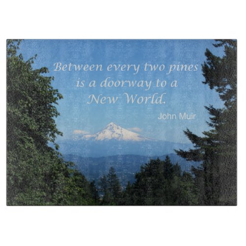 John Muir Between every two pines is a doorway Cutting Board