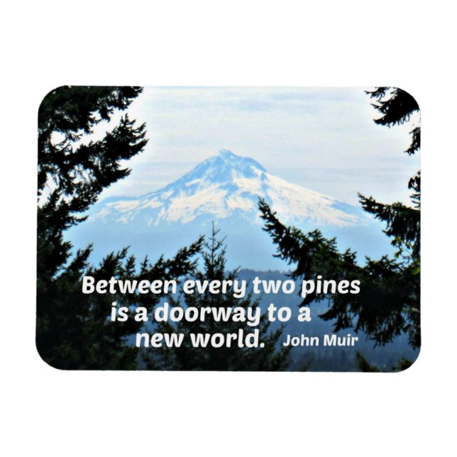 John Muir: "Between every two pines is a doorway" Magnet (Horizontal)