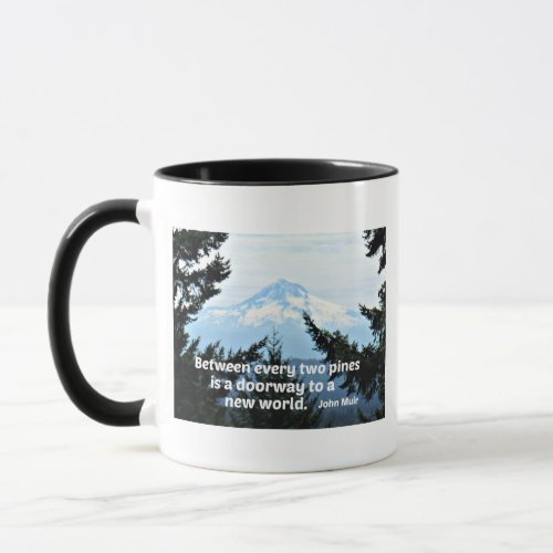 John Muir Between every two pines is a doorway Mug