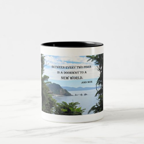 John Muir Between every two pines is a doorway Two_Tone Coffee Mug