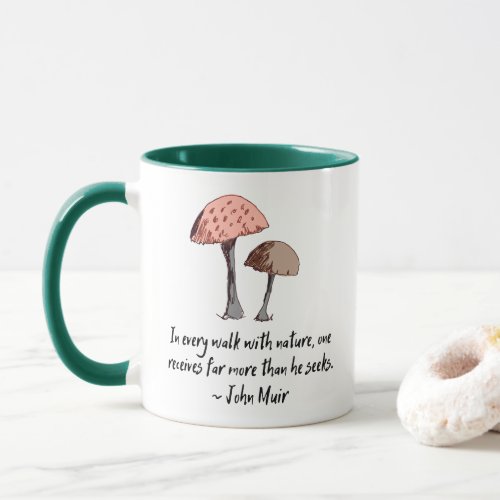 John Muir Nature Earth Quote Cute Mushroom Mug