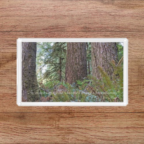 John Muir Quote Giant Conifer Forest  Acrylic Tray
