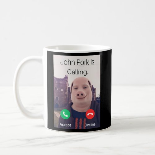 John Pork Is Calling Answer Call Phone Coffee Mug
