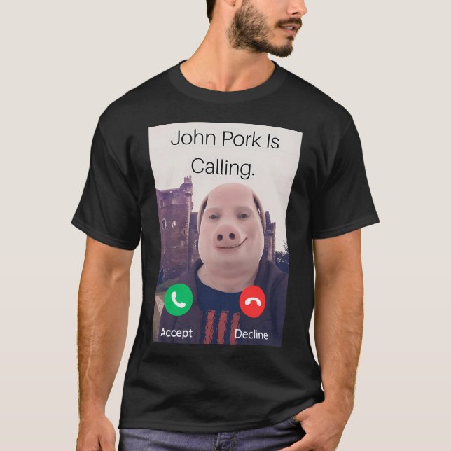 John Pork Is Calling Answer Call Phone T-Shirt (Front)