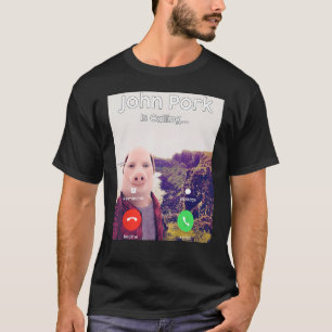 John Pork Is Calling Answer Call Phone T-Shirt