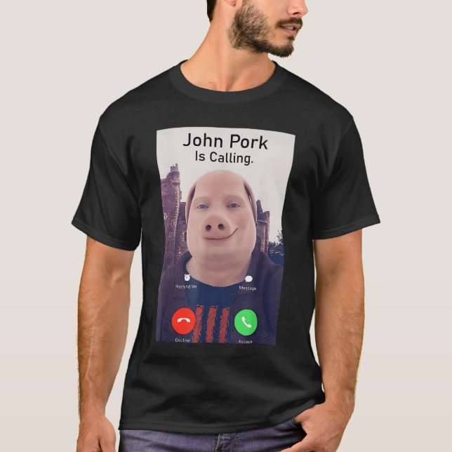 John Pork is Calling Funny Sarcastic Answer Phone  T-Shirt (Front)