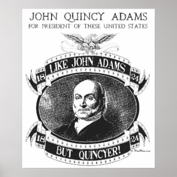 John Quincy Adams 1824 Campaign Poster by ThenWear at Zazzle