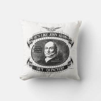 John Quincy Adams 1824 Campaign Throw Pillow by ThenWear at Zazzle