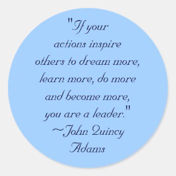 John Quincy Adams Leadership Quote Classic Round Sticker by ingasi at Zazzle