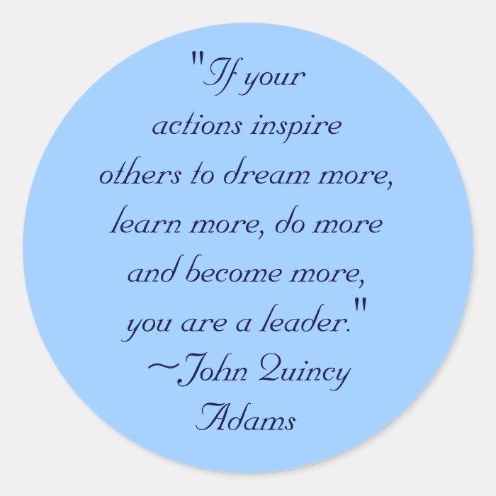 John Quincy Adams Leadership Quote Round Stickers