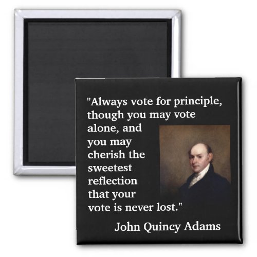 John Quincy Adams Quote Always vote for Magnet