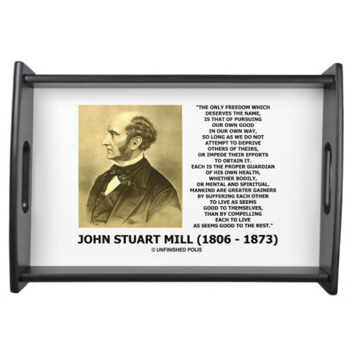 John Stuart Mill Freedom Pursuing Own Good Own Way Serving Tray