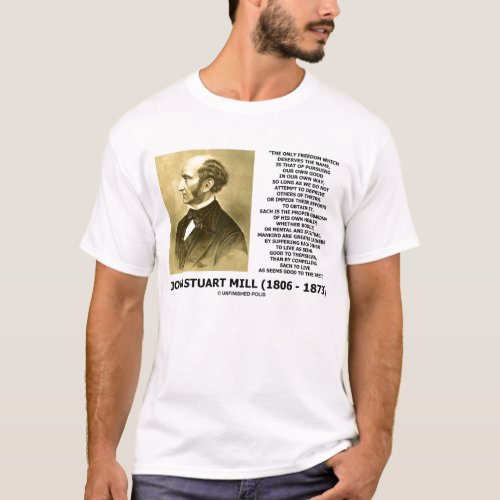 John Stuart Mill Freedom Pursuing Own Good Own Way T_Shirt