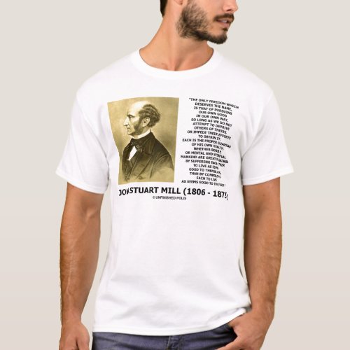 John Stuart Mill Freedom Pursuing Own Good Own Way T_Shirt