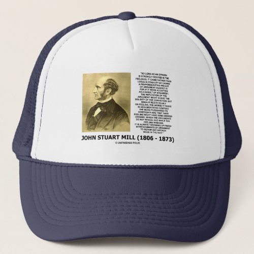 John Stuart Mill Opinion Strongly Rooted Feelings Trucker Hat