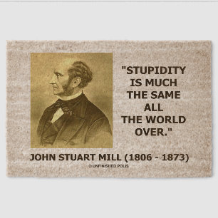 John Stuart Mill Stupidity Much The Same World Qte Fiber Doormat