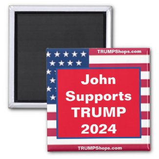 John Supports TRUMP 2024 Patriotic Magnet