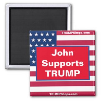 John Supports TRUMP Patriotic Magnet