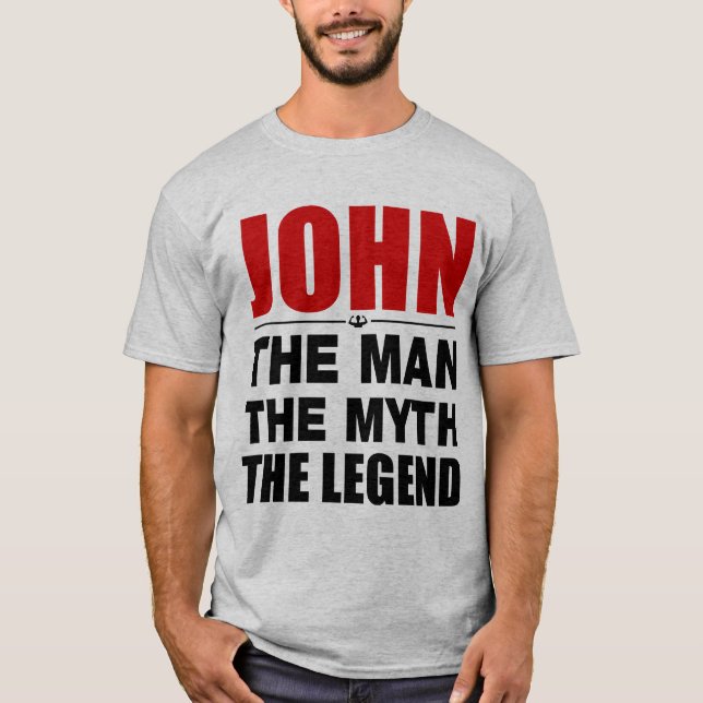 John The Man The Myth The Legend T-Shirt (Front)