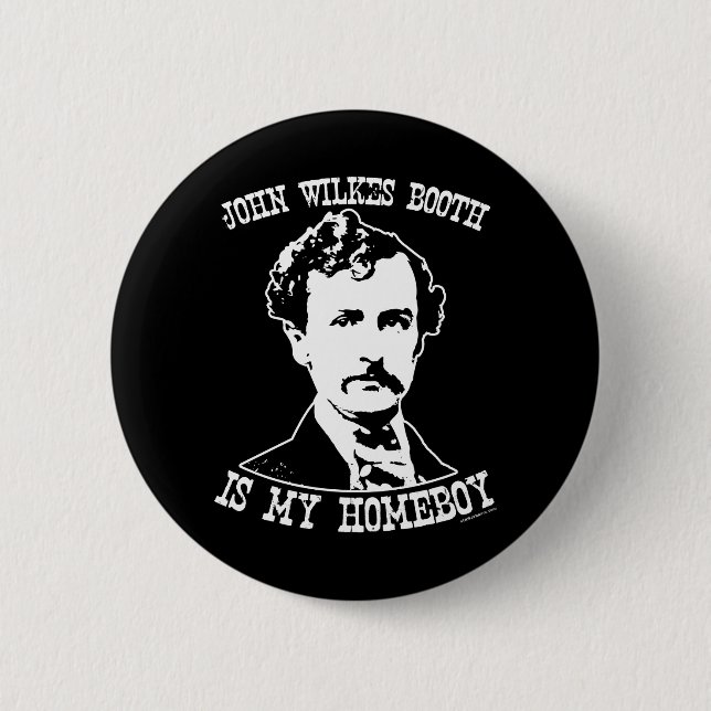 john wilkes booth is my homeboy button (Front)