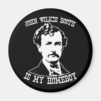 john wilkes booth is my homeboy magnet