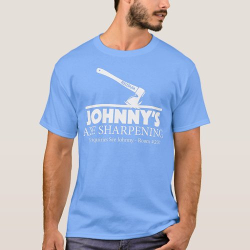 Johnny39s Axe Sharpening T_Shirt