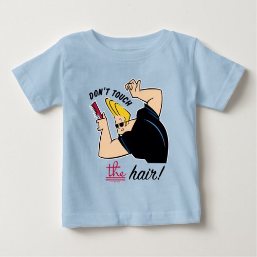 Johnny Bravo Comb _ Dont Touch The Hair Baby T_Shirt