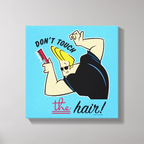 Johnny Bravo Comb _ Dont Touch The Hair Canvas Print