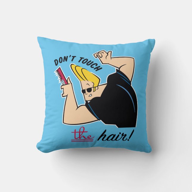Johnny Bravo Comb - Don't Touch The Hair! Throw Pillow (Front)