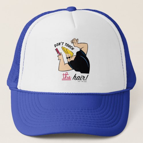 Johnny Bravo Comb _ Dont Touch The Hair Trucker Hat