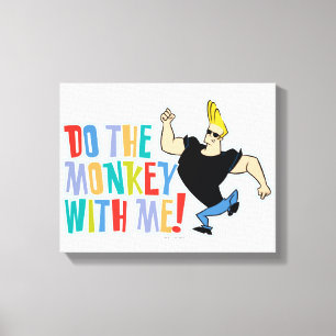 Johnny Bravo - Do The Monkey With Me! Canvas Print