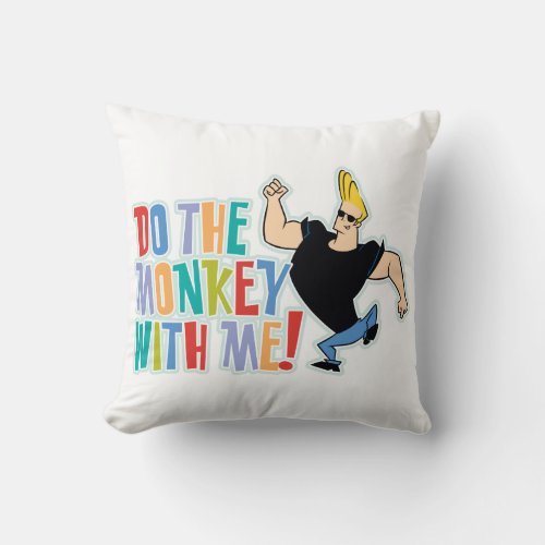 Johnny Bravo _ Do The Monkey With Me Throw Pillow