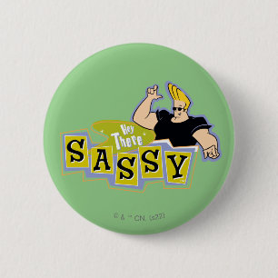 Johnny Bravo - Hey There Sassy Button