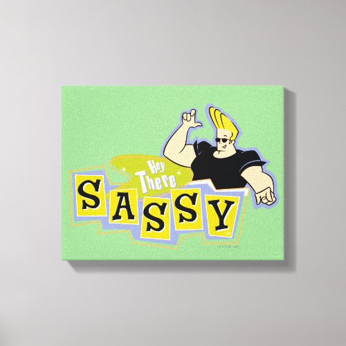 Johnny Bravo _ Hey There Sassy Canvas Print