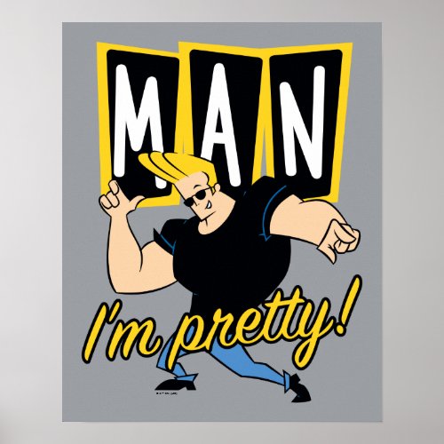Johnny Bravo _ Man Im Pretty Poster