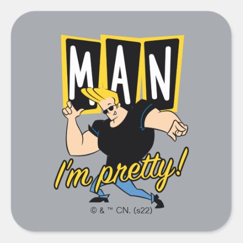 Johnny Bravo _ Man Im Pretty Square Sticker