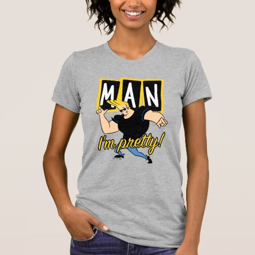 Johnny Bravo _ Man Im Pretty T_Shirt