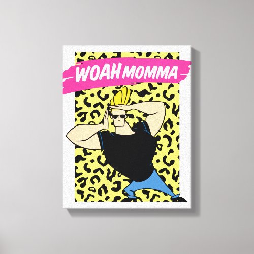 Johnny Bravo _ Woah Momma Canvas Print