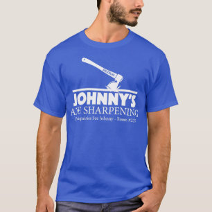Johnnyamp39s Axe Sharpening T-Shirt