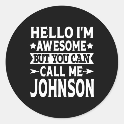 Johnson First Name Hello IM Awesome Call Me Johns Classic Round Sticker