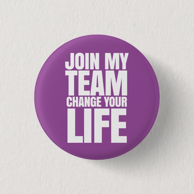 Join my team, change your life - Direct Sales Button (Front)