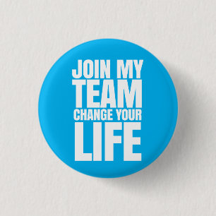 Join my team, change your life - Direct Sales Pinback Button